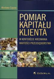 Pomiar kapitału klienta. Autor: Caputa Wiesława. Dadada.pl Okładka książki Pomiar kapitału klienta