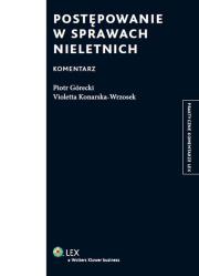 Postępowanie w sprawach nieletnich Komentarz. Autor: Górecki Piotr, Konarska-Wrzosek Violetta. Dadada.pl Okładka książki Postępowanie w sprawach nieletnich Komentarz
