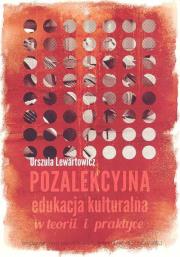 Okładka książki Pozalekcyjna edukacja kulturalna w teorii i praktyce
