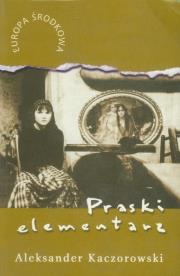 Praski elementarz. Autor: Kaczorowski Aleksander. Dadada.pl Okładka książki Praski elementarz