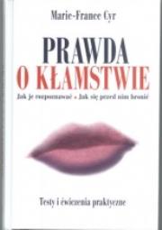 Prawda o kłamstwie. Autor: Cyr Marie-France. Dadada.pl Okładka książki Prawda o kłamstwie