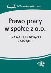 Okładka książki Prawo pracy w spółce z o.o. Prawa i obowiązki zarządu