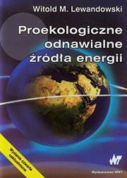 Proekologiczne odnawialne źródła energii. Autor: Lewandowski Witold M.. Dadada.pl Okładka książki Proekologiczne odnawialne źródła energii