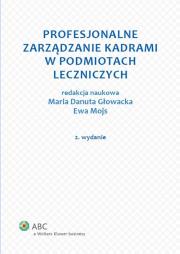 Okładka książki Profesjonalne zarządzanie kadrami w zakładach opieki zdrowotnej