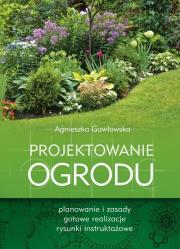 Projektowanie ogrodu. Autor: Gawłowska Agnieszka. Dadada.pl Okładka książki Projektowanie ogrodu