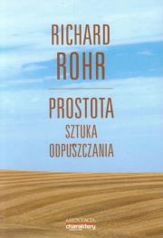 Prostota Sztuka odpuszczania. Autor: Richard Rohr. Dadada.pl Okładka książki Prostota Sztuka odpuszczania