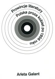 Okładka książki Prowincje literatury Polska proza kobiet po 1956 roku