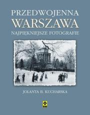 Przedwojenna Warszawa. Najpiękniejsze fotografie. Autor: Kucharska Jolanta B.. Dadada.pl Okładka książki Przedwojenna Warszawa. Najpiękniejsze fotografie