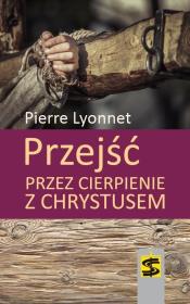 Przejść przez cierpienie z Chrystusem. Autor: Pierre Lyonnet. Dadada.pl Okładka książki Przejść przez cierpienie z Chrystusem