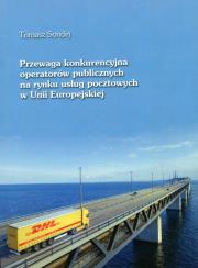 Okładka książki Przewaga konkurencyjna operatorów publicznych na rynku usług pocztowych w Unii Europejskiej