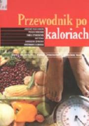 Przewodnik po kaloriach. Autor: Opracowanie zbiorowe. Dadada.pl Okładka książki Przewodnik po kaloriach