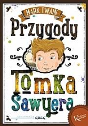 Przygody Tomka Sawyera kolor BR GREG. Autor: Twain Mark. Dadada.pl Okładka książki Przygody Tomka Sawyera kolor BR GREG