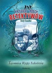 Przygody Trzech Detektywów 5 Tajemnica Wyspy Szkieletów. Autor: Chandler Andy. Dadada.pl Okładka książki Przygody Trzech Detektywów 5 Tajemnica Wyspy Szkieletów