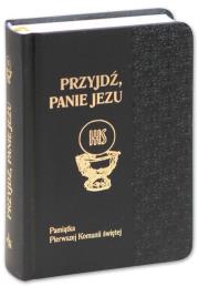 Przyjdź Panie Jezu Pamiątka Pierwszej Komunii Świętej. Autor: Praca zbiorowa. Dadada.pl Okładka książki Przyjdź Panie Jezu Pamiątka Pierwszej Komunii Świętej