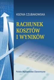 Rachunek kosztów i wyników. Autor: Czubakowska Ksenia. Dadada.pl Okładka książki Rachunek kosztów i wyników