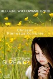 Okładka książki Religijne wychowanie dzieci. Chrzest, Pierwsza Komunia