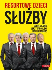 Resortowe dzieci. Służby. Autor: Kania Dorota, Targalski Jerzy, Marosz Maciej. Dadada.pl Okładka książki Resortowe dzieci. Służby