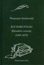 Roczniki Polski Klimakter czwarty 1669-1673. Autor: Kochowski Wespazjan. Dadada.pl Okładka książki Roczniki Polski Klimakter czwarty 1669-1673