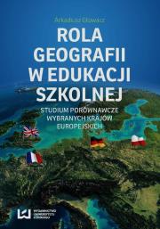 Rola geografii w edukacji szkolnej. Autor: Głowacz Arkadiusz. Dadada.pl Okładka książki Rola geografii w edukacji szkolnej