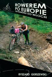 Rowerem po Europie Od Rumunii do Włoch. Autor: Gerszewski Ryszard. Dadada.pl Okładka książki Rowerem po Europie Od Rumunii do Włoch