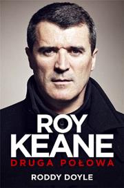 Roy Keane. Druga połowa. Autor: Doyle Roddy. Dadada.pl Okładka książki Roy Keane. Druga połowa