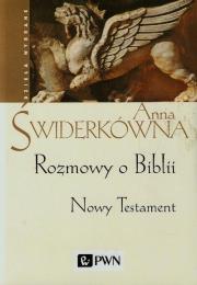 Rozmowy o Biblii Nowy Testament. Autor: Świderkówna Anna. Dadada.pl Okładka książki Rozmowy o Biblii Nowy Testament