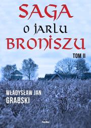 Saga o jarlu Broniszu Tom 2. Autor: Grabski Władysław Jan. Dadada.pl Okładka książki Saga o jarlu Broniszu Tom 2