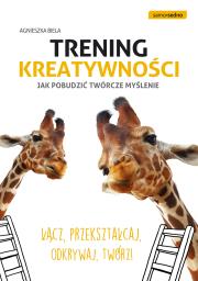 Okładka książki Samo Sedno - Trening kreatywności. Jak pobudzić ..