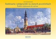 Sanktuaria i pielgrzymki na starych pocztówkach. Autor: Jackowski Antoni. Dadada.pl Okładka książki Sanktuaria i pielgrzymki na starych pocztówkach