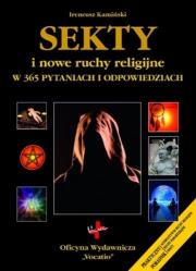 Sekty i nowe ruchy religijne w 365 pytaniach i odpowiedziach. Autor: Kamiński Ireneusz. Dadada.pl Okładka książki Sekty i nowe ruchy religijne w 365 pytaniach i odpowiedziach