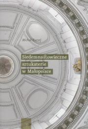Siedemnastowieczne sztukaterie w Małopolsce. Autor: Kurzej Michał. Dadada.pl Okładka książki Siedemnastowieczne sztukaterie w Małopolsce