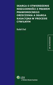 Okładka książki Skarga o stwierdzenie niezgodności z prawem prawomocnego orzeczenia a skarga kasacyjna w procesie cywilnym