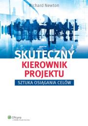 Skuteczny kierownik projektu. Autor: Newton Richard. Dadada.pl Okładka książki Skuteczny kierownik projektu