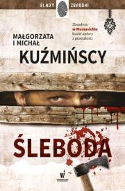 Ślady zbrodni. Śleboda. Autor: Małgorzata Kuźmińska, Michał Kuźmiński. Dadada.pl Okładka książki Ślady zbrodni. Śleboda