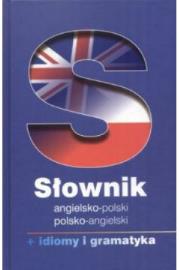 Słownik angielsko-polski, polsko-angielski + idiomy i gramatyka. Autor: Andrzej Kaznowski	Lidia Simbierowicz Monika Tomaszewska Natalia Celer Sylwia Twardo Tadeusz Grzebieniowski. Dadada.pl Okładka książki Słownik angielsko-polski, polsko-angielski + idiomy i gramatyka