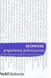 Słownik - poprawnej polszczyzny w. 2008 PARK/PWN. Autor: Podlawska Daniela, Świątek-Brzezińska Magdalena. Dadada.pl Okładka książki Słownik - poprawnej polszczyzny w. 2008 PARK/PWN
