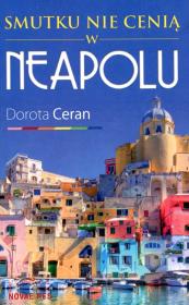 Smutku nie cenią w Neapolu. Autor: Ceran Dorota. Dadada.pl Okładka książki Smutku nie cenią w Neapolu