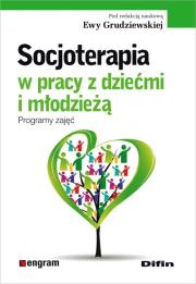 Socjoterapia w pracy z dziećmi i młodzieżą. Autor: Ewa Grudziewska (red.). Dadada.pl Okładka książki Socjoterapia w pracy z dziećmi i młodzieżą