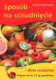 Sposób na schudnięcie. Dieta rozdzielna. Autor: Hirano-Curtet Myriam. Dadada.pl Okładka książki Sposób na schudnięcie. Dieta rozdzielna