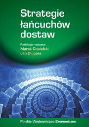 Strategie łańcuchów dostaw. Autor: Ciesielski Marek, Jan Długosz. Dadada.pl Okładka książki Strategie łańcuchów dostaw