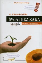 Świat bez raka Opowieść o witaminie B17  . Autor: Edward Griffin. Dadada.pl Okładka książki Świat bez raka Opowieść o witaminie B17