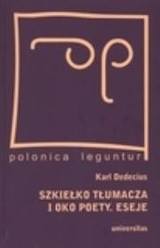 Szkiełko tłumacza i oko poety. Eseje. Autor: Dedecius Karl. Dadada.pl Okładka książki Szkiełko tłumacza i oko poety. Eseje