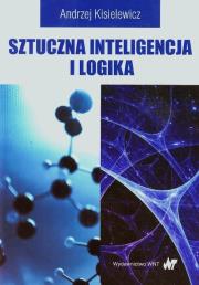 Sztuczna inteligencja i logika w.2015. Autor: Kisielewicz Andrzej. Dadada.pl Okładka książki Sztuczna inteligencja i logika w.2015