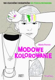 Sztukoterapia. Modowe kolorowanie. Autor: Perron Marie. Dadada.pl Okładka książki Sztukoterapia. Modowe kolorowanie