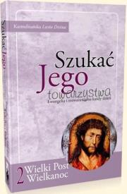 Okładka książki Szukać Jego towarzystwa 2. Ewangelia i rozważania na każdy dzień Wielkiego Postu i Okresu Wielkanocnego