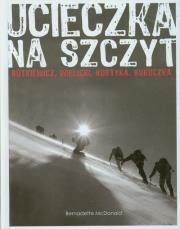 Ucieczka na szczyt (dodruk). Autor: Bernadette McDonald. Dadada.pl Okładka książki Ucieczka na szczyt (dodruk)
