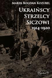 Okładka książki Ukraińscy Strzelcy Siczowi 1914-1920