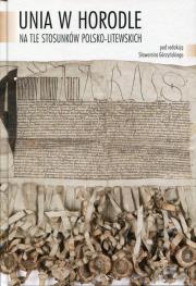 Opakowanie Unia w Horodle na tle stosunków polsko-litewskich