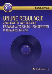 Okładka książki Unijne regulacje zbiorowego zarządzania prawami...