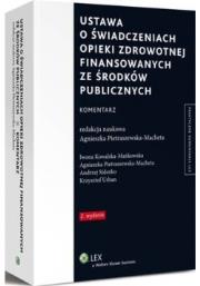 Ustawa o świadczeniach opieki zdrowotnej finansowanych ze środków publicznych Komentarz. Autor: Kowalska-Mańkowska Iwona, Pietraszewska-Macheta Agnieszka, Sidorko Andrzej. Dadada.pl Okładka książki Ustawa o świadczeniach opieki zdrowotnej finansowanych ze środków publicznych Komentarz